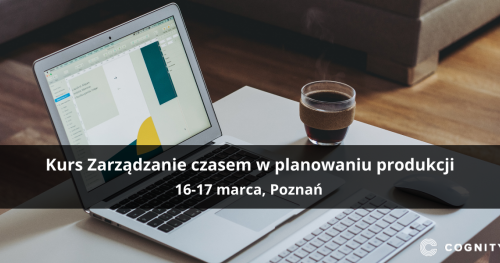 Kurs Zarządzanie czasem w planowaniu produkcji - Poznań