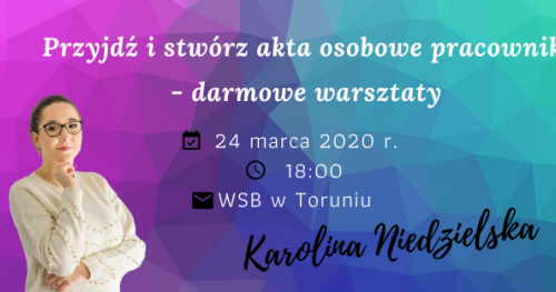 Przyjdź i stwórz akta osobowe pracownika- darmowe warsztaty z Karoliną Niedzielską