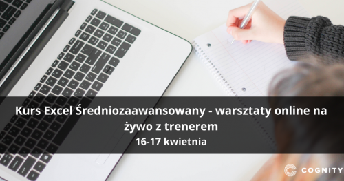 Kurs Excel Średniozaawansowany z wprowadzeniem do tabel przestawnych i makr - warsztaty online na żywo z trenerem