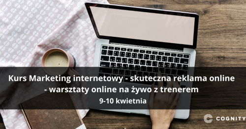 Kurs Marketing internetowy - skuteczna reklama online - warsztaty online na żywo z trenerem
