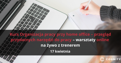 Szkolenie Online dla firm - Organizacja pracy przy home office - przegląd przydatnych narzędzi do pracy online - webinar na żywo z trenerem