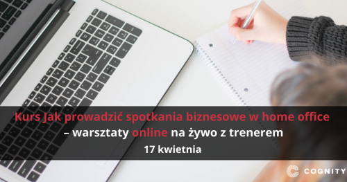 Kurs Jak prowadzić spotkania biznesowe w home office - warsztaty online na żywo z trenerem