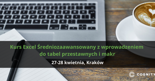 Kurs Excel Średniozaawansowany z wprowadzeniem do tabel przestawnych i makr - Kraków