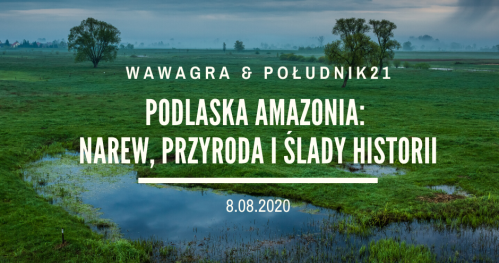 WawaGra: Podlaska Amazonia - Narew, przyroda i ślady historii