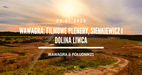 WawaGra: Filmowe plenery, Sienkiewicz i Dolina Liwca