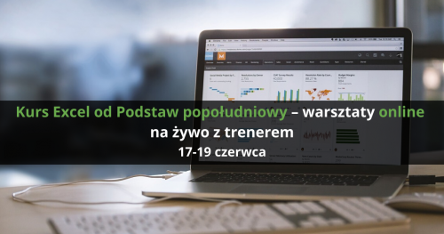 Kurs Excel od Podstaw popołudniowy - warsztaty online na żywo z trenerem