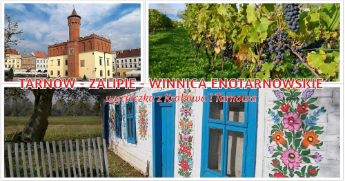 TARNÓW - ZALIPIE - WINNICA ENOTARNOWSKIE: wycieczki z Krakowa i Tarnowa