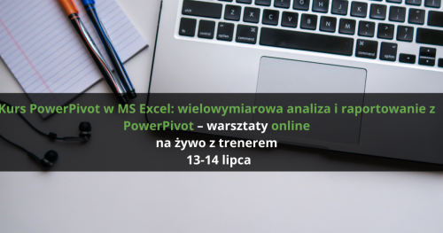 Kurs PowerPivot w MS Excel: wielowymiarowa analiza i raportowanie z PowerPivot - warsztaty online na żywo z trenerem