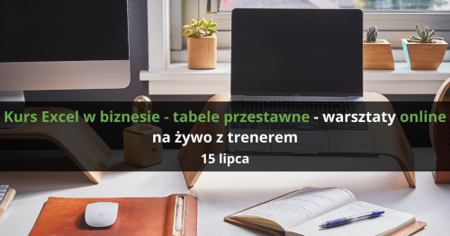 Kurs Excel w biznesie - tabele przestawne