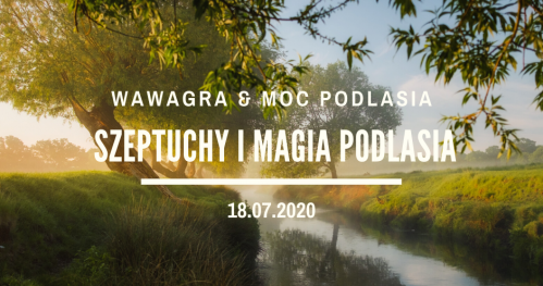 WawaGra: Szeptuchy i magia Podlasia 18.07.2020