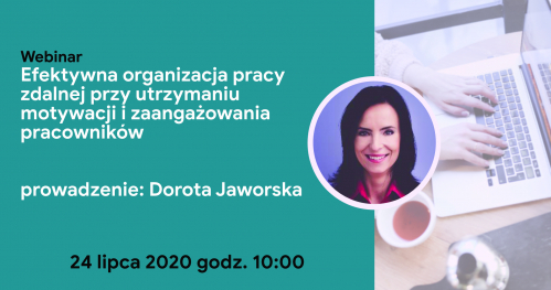 Webinar: Efektywna organizacja pracy zdalnej przy utrzymaniu motywacji i zaangażowania pracowników