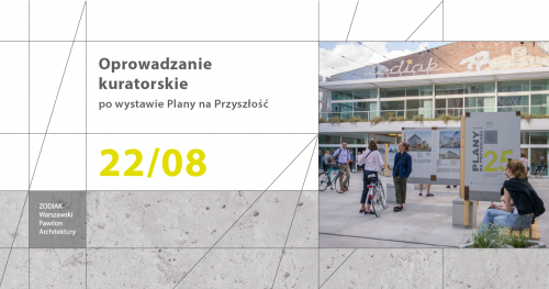 Oprowadzanie kuratorskie po 25. wystawie Plany na Przyszłość