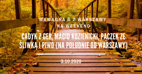 Cadyk z Ger, Magid Kozienicki, pączek ze śliwką i piwo (na południe od Warszawy)