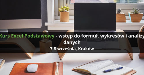 Kurs Excel Podstawowy - wstęp do formuł, wykresów i analizy danych - Kraków