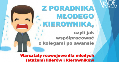 Z PORADNIKA MŁODEGO KIEROWNIKA, czyli jak współpracować z kolegami po awansie - SZKOLENIE ON-LINE