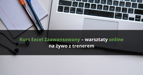Kurs Excel Zaawansowany - warsztaty online na żywo z trenerem