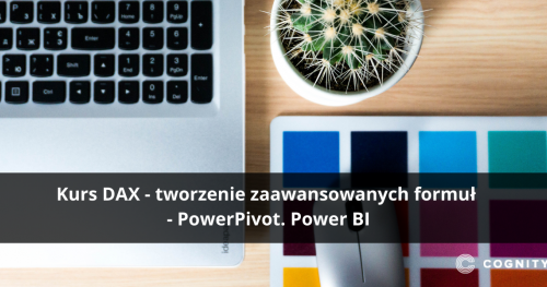 Kurs DAX - tworzenie zaawansowanych formuł - PowerPivot. Power BI