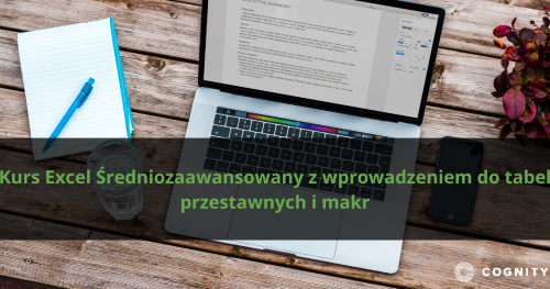 Kurs Excel Średniozaawansowany z wprowadzeniem do tabel przestawnych i makr