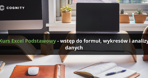 Kurs Excel Podstawowy - wstęp do formuł, wykresów i analizy danych