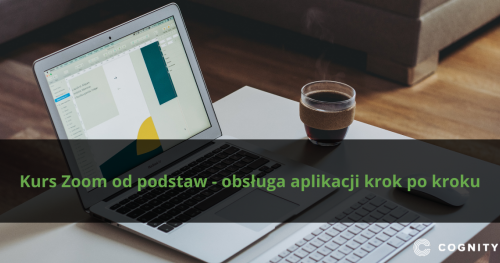 Kurs Zoom od podstaw - obsługa aplikacji krok po kroku