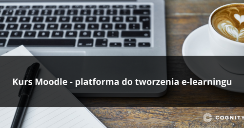 Kurs Moodle - platforma do tworzenia e-learningu