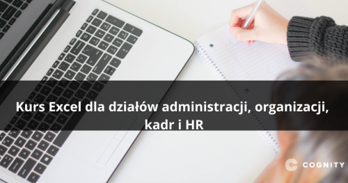 Kurs Excel dla działów administracji, organizacji, kadr i HR