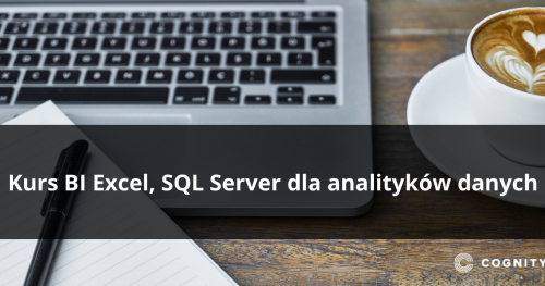 Kurs BI Excel, SQL Server dla analityków danych