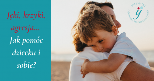 SZKOLENIE ONLINE Jęki, krzyki, agresja: jak pomóc dziecku i sobie?