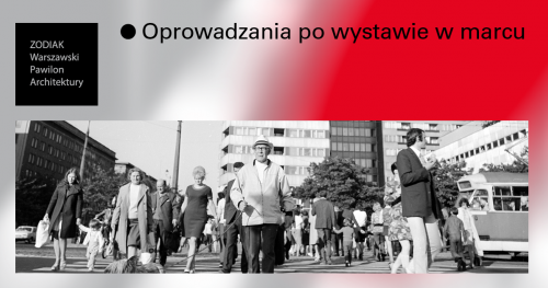 Oprowadzanie kuratorskie po wystawie Ściana Wschodnia. Architektura Zbigniewa Karpińskiego