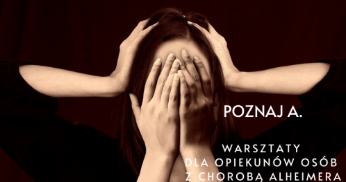 Poznaj A. - Warsztaty dla opiekunów osób z chorobą Alzheimera