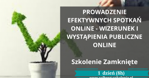 SZKOLENIE ZAMKNIĘTE. PROWADZENIE EFEKTYWNYCH SPOTKAŃ ONLINE - WIZERUNEK I WYSTĄPIENIA PUBLICZNE ONLINE