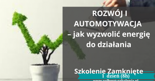 SZKOLENIE ZAMKNIĘTE. ROZWÓJ I AUTOMOTYWACJA - jak wyzwolić energię do działania