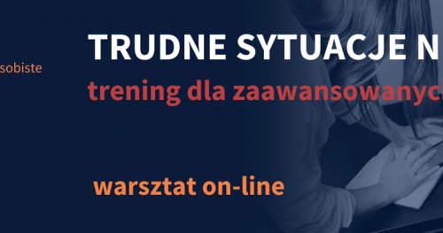 Trudne sytuacje negocjacyjne - trening dla zaawansowanych - ON-LINE