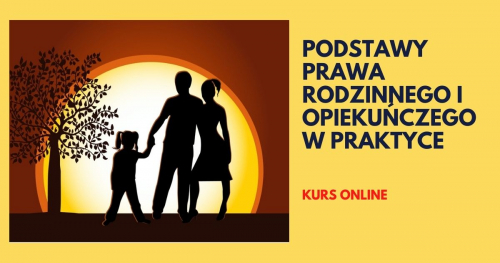4. Podstawy prawa rodzinnego i opiekuńczego w praktyce kurs online z certyfikatem