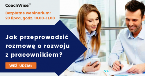 Webinarium: JAK PRZEPROWADZIĆ ROZMOWĘ O ROZWOJU Z PRACOWNIKIEM - 20 lipca 2021, godz. 10 - 11, CoachWise