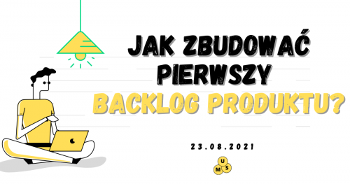 Jak zbudować pierwszy backlog w projekcie IT?