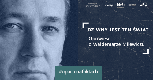 Dziwny jest ten świat. Honorata Zapaśnik o Waldemarze Milewiczu w #opartenafaktach