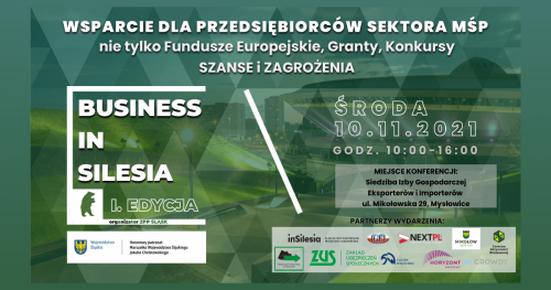 Business in Silesia. Wsparcie dla przedsiębiorców MŚP - nie tylko Fundusze Europejskie, Granty, Konkursy - szanse i zagrożenia.