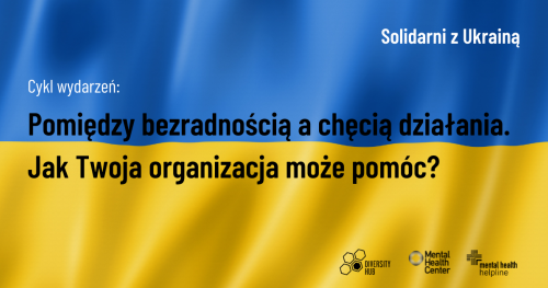 Pomiędzy bezradnością a chęcią działania. Jak Twoja organizacja może pomóc?
