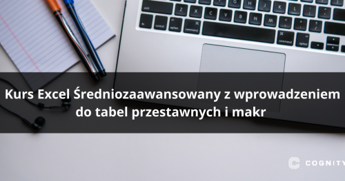 Kurs Excel Średniozaawansowany z wprowadzeniem do tabel przestawnych i makr