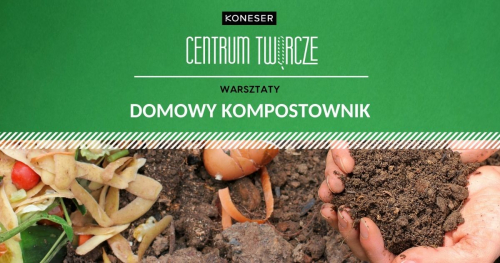 Warsztat "DOMOWY KOMPOSTOWNIK"