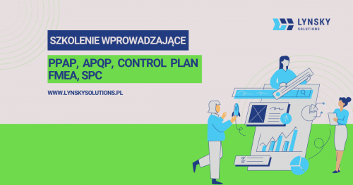 SZKOLENIE WPROWADZAJĄCE- PPAP, APQP, CONTROL PLAN, FMEA, SPC