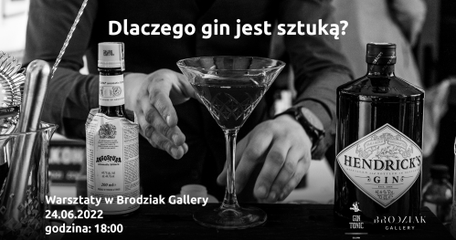 Dlaczego gin jest sztuką? | Warsztaty w Brodziak Gallery!