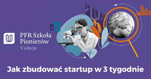 Szkoła Pionierów PFR - jak zbudować startup w 3 tygodnie
