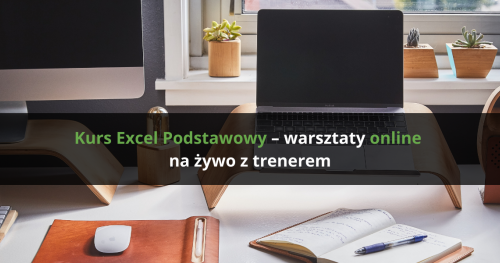 Kurs Excel Podstawowy - wstęp do formuł, wykresów i analizy danych