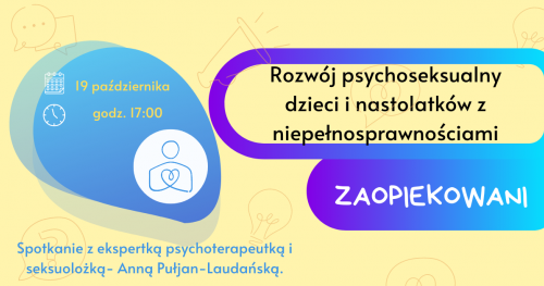 Rozwój psychoseksualny dzieci i nastolatków z niepełnosprawnościami- spotkanie eksperta z rodzicami