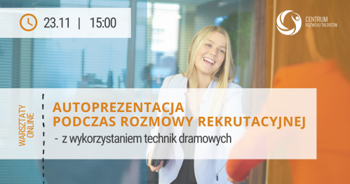 Warsztaty online: Autoprezentacja podczas rozmowy rekrutacyjnej - z wykorzystaniem technik dramowych