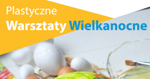 Plastyczne Warsztaty Wielaknocne