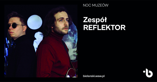 NOC MUZEÓW Koncert zespołu REFLEKTOR