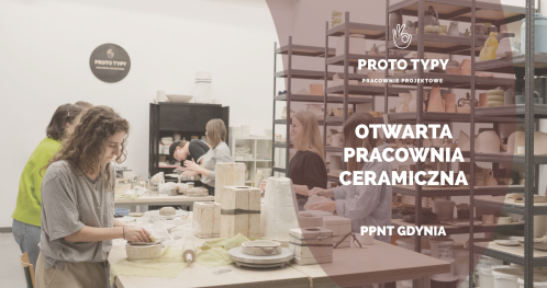 PROTO TYPY - otwarta pracownia ceramiczna // lipiec